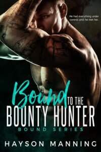 18thJULY16- Bound to the Bounty Hunter by Hayson Manning