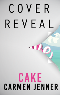 {Cover Reveal} Cake by Carmen Jenner