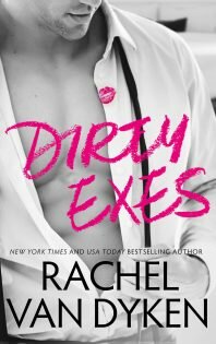 {RELEASE BLITZ} Dirty Exes by Rachel Van Dyken