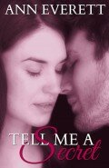 Tell Me A Secret by Ann Everett Release Day, Spoiler- Free 5++ REVIEW!