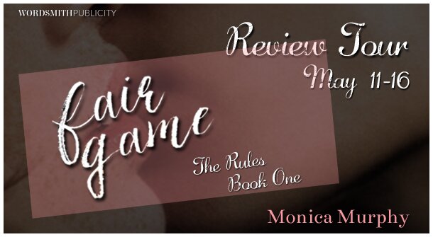 {Review Tour} Fair Game (The Rules #1) by Monica Murphy