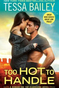 17thMAY16- Too Hot to Handle by Tessa Bailey