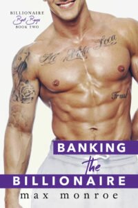 26thJULY16- Banking the Billionaire by Max Monroe