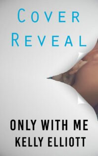 {Cover Reveal} Only With Me by Kelly Elliott