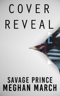 {COVER REVEAL} Savage Prince by Meghan March